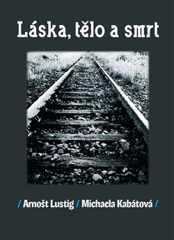 Obálka titulu Láska, tělo a smrt