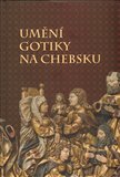 Umění gotiky na Chebsku - obálka