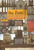 Do Židů - zmizelá Libeň v dramatickém textu Miroslava Bambuška - obálka