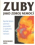 Zuby jako zdroj nemocí (Rychlé léčení pomocí poznatků z výzkumu ložisek nemoci) - obálka