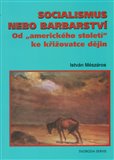 Socialismus nebo barbarství (Od 'amerického století' ke křižovatce dějin) - obálka
