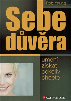 Obálka titulu Sebedůvěra – umění získat cokoliv chcete