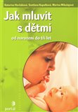 Jak mluvit s dětmi od narození do tří let - obálka