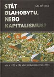 Stát blahobytu, nebo kapitalismus? (My a svět v éře neoliberalismu 1989-2009) - obálka