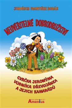 Obálka titulu Neuvěřitelné dobrodružství cvrčka Jeronýma, vodníka Dřevojánka a jejich kamarádů
