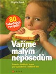 Vaříme malým neposedům (Zdravá strava pro neklidné a hyperaktivní děti) - obálka