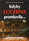 Kdyby Lucerna promluvila...