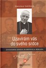 Uzavírám vás do svého srdce. Životopis Josefa kardinála Berana