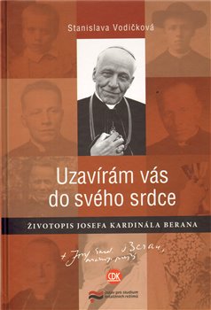 Obálka titulu Uzavírám vás do svého srdce. Životopis Josefa kardinála Berana