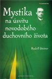 Mystika na úsvitu novodobého duchovního života (a její vztah k modernímu světovému názoru) - obálka