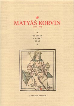 Obálka titulu Matyáš Korvín (1443–1490)