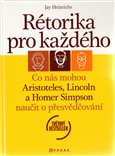 Rétorika pro každého (Co nás mohou Aristoteles, Lincoln a Homer Simpson naučit o přesvědčování) - obálka