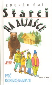 Obálka titulu Starci na Aljašce aneb Proč bychom se nezmrazili