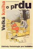Velká kniha o prdu (Základy flatulologie pro každého) - obálka