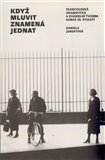 Když mluvit znamená jednat (Francouzská dramatická a divadelní tvorba konce 20. století) - obálka
