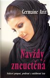 Navždy zneuctěná (Svědectví potupené, prodávané a znásilňované ženy) - obálka
