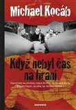 Když nebyl čas na hraní (Vzpomínky na revoluci, odsun Sovětů, na Václava Havla, Franka Zappu, na sebe, na všechno možné...) - obálka