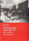 Francouzský institut v Praze 1920-1951 (Mezi vzděláním a propagandou.) - obálka