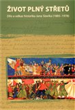 Život plný střetů: dílo a odkaz historika Jana Slavíka (1885-1978) - obálka