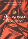 Avignonské proroctví (Avignonské proroctví existuje. Chrání zlo a čeká, až ho odhalí čisté srdce.) - obálka