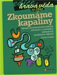 Zkoumáme kapaliny (návody na jednoduché pokusy, odvození a vysvětlení základních fyzikálních zákonů) - obálka