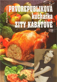 Obálka titulu Prvorepubliková kuchařka Zity Kabátové