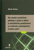 Na osobu zaměřený přístup v práci s lidmi s mentálním postižením a s klienty vyžadující trvalou péči - obálka