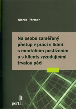 Obálka titulu Na osobu zaměřený přístup v práci s lidmi s mentálním postižením a s klienty vyžadující trvalou péči
