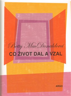 Obálka titulu Co život dal a vzal