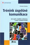 Trénink úspěšné komunikace (Jak uspět v každém rozhovoru v práci i osobním životě) - obálka
