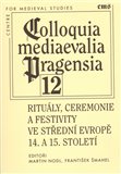 Rituály, ceremonie a festivity ve střední Evropě 14. a 15. století - obálka