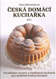 Česká domácí kuchařka díl 1. (Osvědčené recepty tradičních kuchařek pro moderní českou kuchyni) - obálka