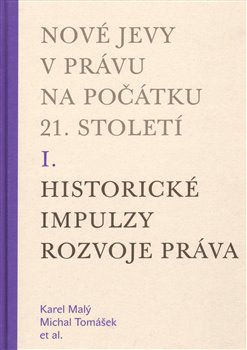Obálka titulu Nové jevy v právu na počátku 21. století - sv. 1 - Historické impulzy rozvoje práva