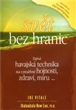 Svět bez hranic (Tajná havajská technika na vytváření hojnosti, zdraví, míru...) - obálka