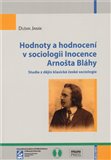 Hodnoty a hodnocení v sociologii Inocence Arnošta Bláhy (Studie z dějin klasické české sociologie) - obálka
