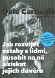 Jak rozvíjet vztahy s lidmi, působit na ně a získat jejich důvěru (Carnegie pro 21. století) - obálka