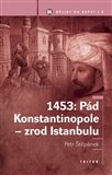 1453: Pád Konstantinopole - zrod Istanbulu - obálka