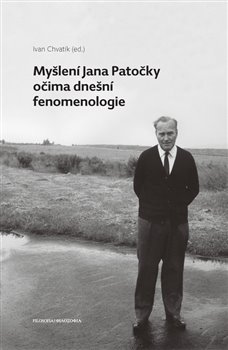 Obálka titulu Myšlení Jana Patočky očima dnešní fenomenologie