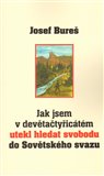 Jak jsem v devětačtyřicátém utekl hledat svobodu do Sovětského svazu - obálka