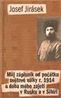 Můj zápisník od počátku světové války r. 1914 a doba mého zajetí v Rusku a v Sibiři