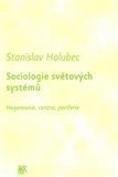 Sociologie světových systémů. (Hegemonie, centra, periferie) - obálka
