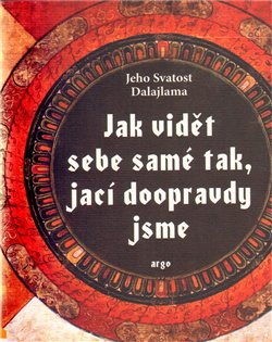 Obálka titulu Jak vidět sebe samé tak, jací doopravdy jsme