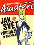 Amatéři aneb Jak svět přichází o básníky - obálka