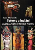 Totemy a indiáni severozápadního pobřeží Pacifiku (Severozápadní pobřeží Pacifiku) - obálka