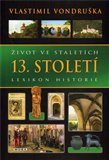 Život ve staletích - 13. století - Lexikon historie - obálka