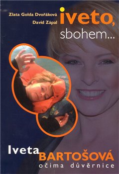 Obálka titulu Iveto sbohem... - Iveta Bartošová očima důvěrnice