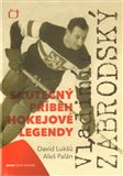 Vladimír Zábrodský - skutečný příběh hokejové legendy - obálka