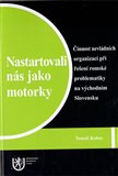 Nastartovali nás jako motorky (Činnost nevládních organizací při řešení romské problematiky na východním Slovensku) - obálka