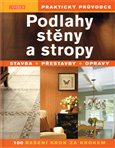 Podlahy, stěny a stropy (STAVBA – PŘEDĚLÁVKY – OPRAVY) - obálka