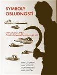 Symboly obludností (Mýty, jazyk a tabu české postavantgardy 40.-60. let) - obálka